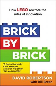 Brick by Brick - How LEGO Rewrote the Rules of Innovation and Conquered the Global Toy Industry