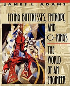 Flying Buttresses, Entropy, and O-Rings - The World of an Engineer