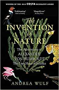 The Invention of Nature - The Adventures of Alexander von Humboldt, the Lost Hero of Science