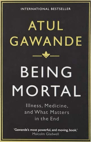Being Mortal - Illness, Medicine and What Matters in the End